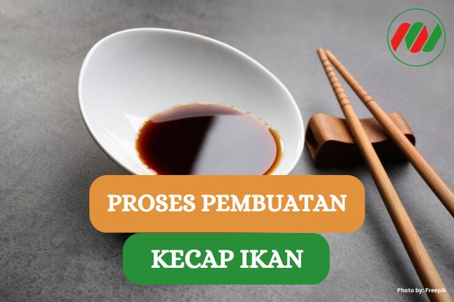 Intip 7 Proses Pembuatan Kecap Ikan Berikut Ini